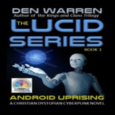 The Lucid Series Android Uprising The Lucid Series Android Uprising
